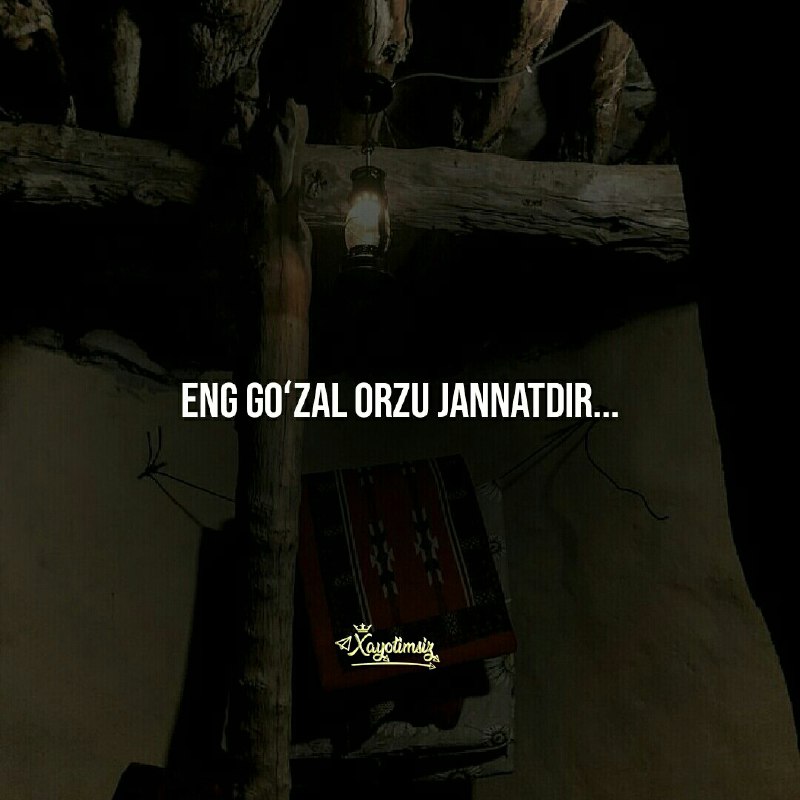 Eng goʻzal orzu,Jannatdir...