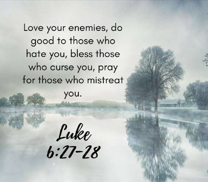 Matthew 5:44-45 But I tell you, …