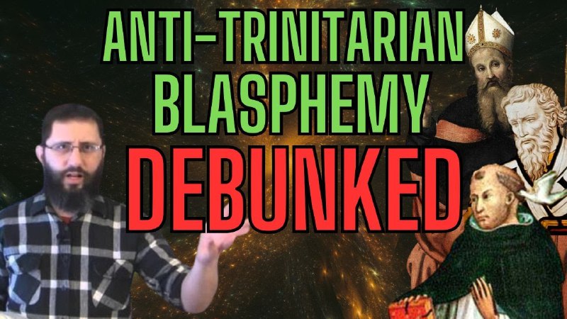 Patron Request: Anti-Trinitarian Blasphemy DEBUNKED: