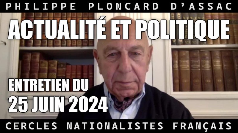 [https://odysee.com/@Cercles-Nationalistes-Français-Philippe-Ploncard-d'Assac:6/PPA-Entretien-du-25-06-2024:5](https://odysee.com/@Cercles-Nationalistes-Fran%C3%A7ais-Philippe-Ploncard-d'Assac:6/PPA-Entretien-du-25-06-2024:5)