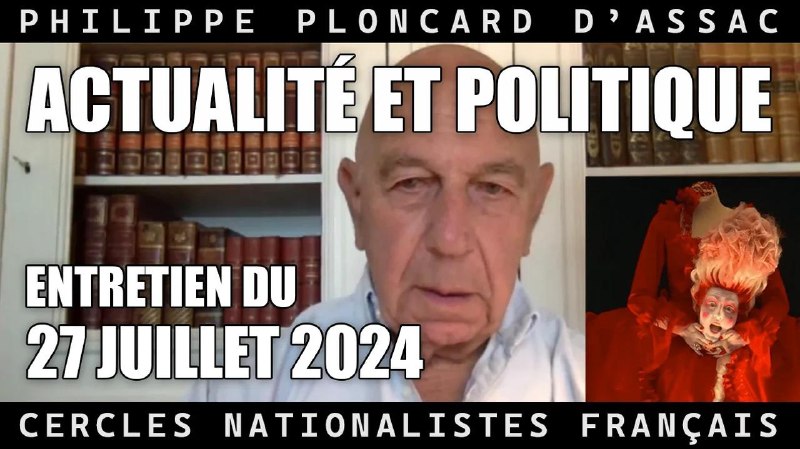 [https://odysee.com/@Cercles-Nationalistes-Français-Philippe-Ploncard-d'Assac:6/PPA-Entretien-du-27-07-24:7](https://odysee.com/@Cercles-Nationalistes-Fran%C3%A7ais-Philippe-Ploncard-d'Assac:6/PPA-Entretien-du-27-07-24:7)