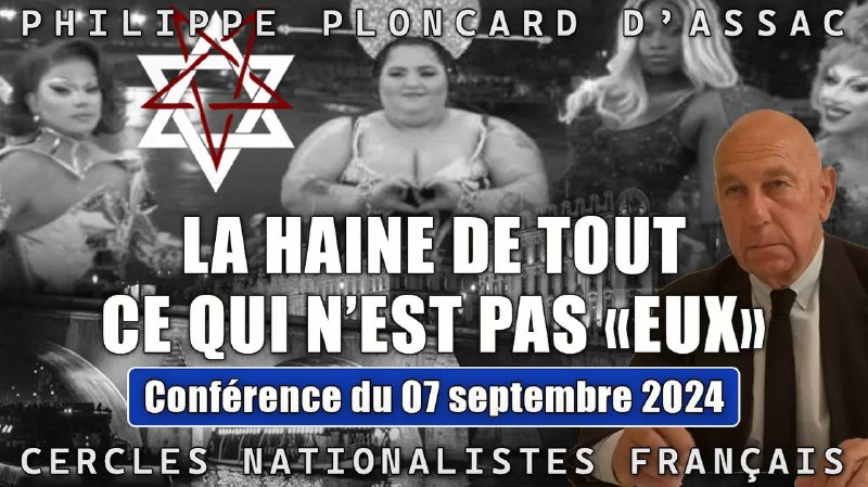 [https://odysee.com/@Cercles-Nationalistes-Français-Philippe-Ploncard-d'Assac:6/Conference-PPA-la-haine-de-tout-07-09-2024:8](https://odysee.com/@Cercles-Nationalistes-Fran%C3%A7ais-Philippe-Ploncard-d'Assac:6/Conference-PPA-la-haine-de-tout-07-09-2024:8)