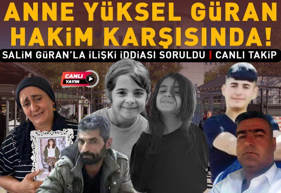 Anne Yüksel Güran hakim karşısında! Salih …