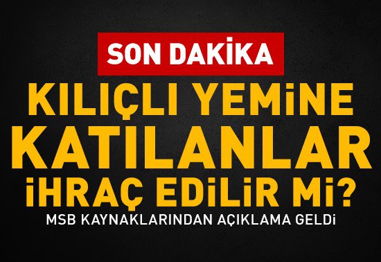 Kılıçlı yemine katılan teğmenler ihraç edilir …