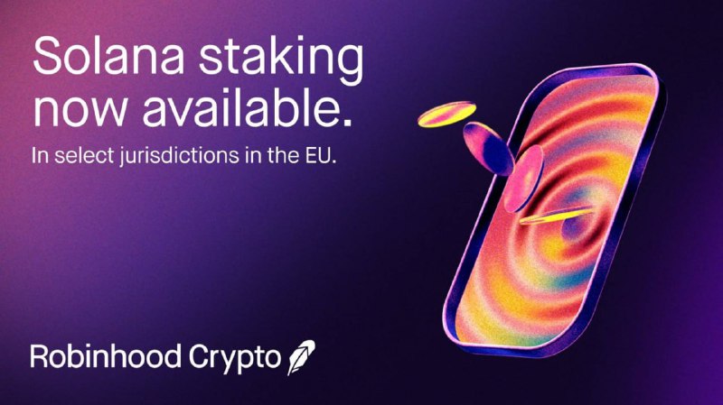 [​​](https://telegra.ph/file/74eef0444d65f4e4454de.jpg)**Robinhood Crypto EU ra mắt sản phẩm staking Solana**