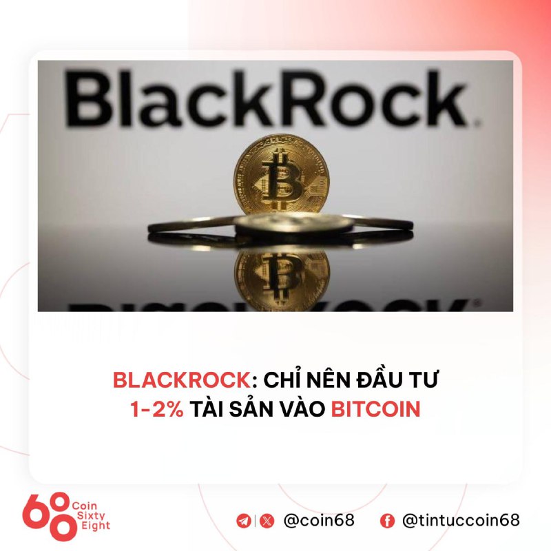 [​​](https://telegra.ph/file/e70c54412772c06cbbf9e.jpg)**BlackRock khuyên nhà đầu tư chỉ …