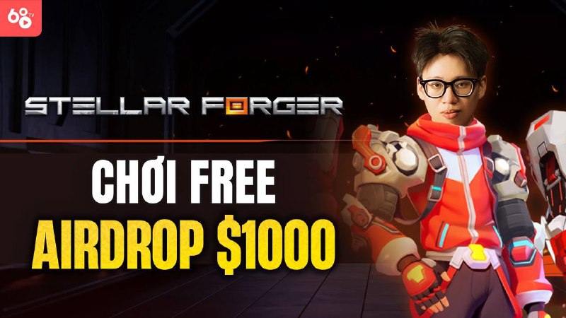 **CHƠI GAME STELLAR FORGER AIRDROP $1000 …