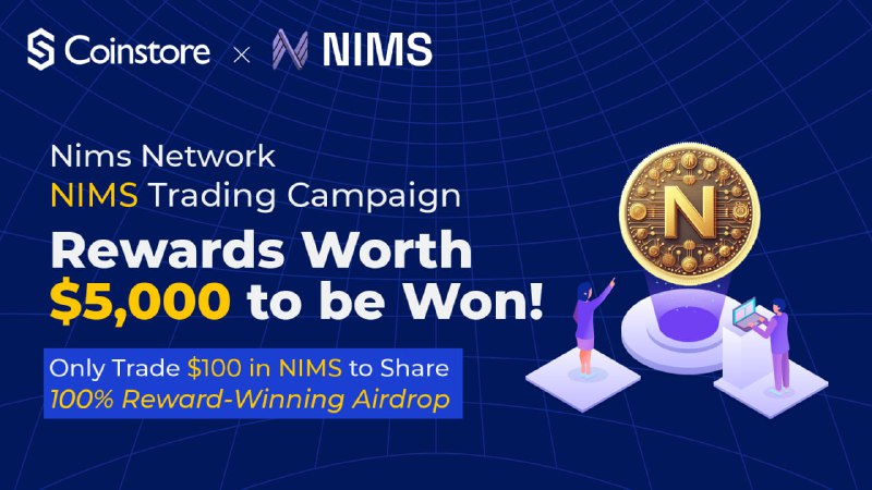 *****❤️‍🔥*****[**HAPPENING NOW! NIMS Trading Campaign!**](https://support.coinstore.vip/hc/en-us/articles/39690505683225-Nims-Network-NIMS-Trading-Campaign-Trade-to-Share-Rewards-Worth-5-000)***❤️‍🔥***