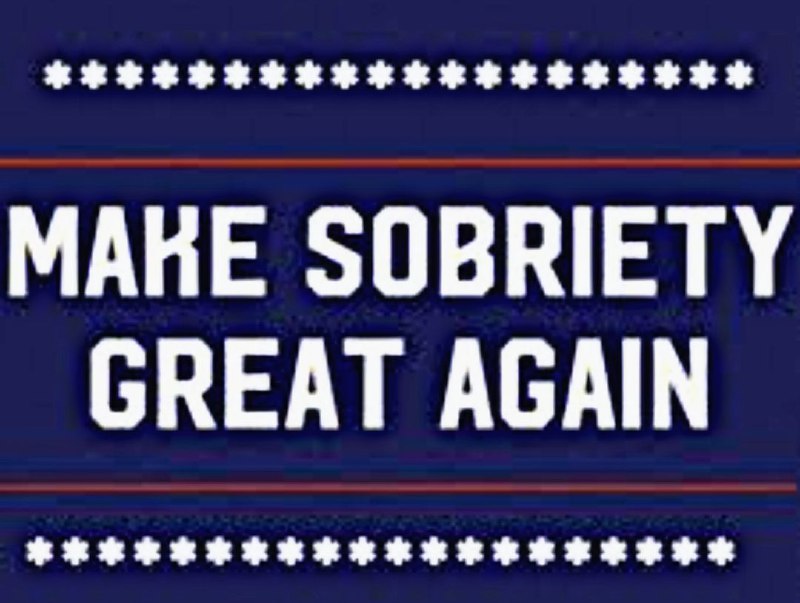 Make sobriety great again