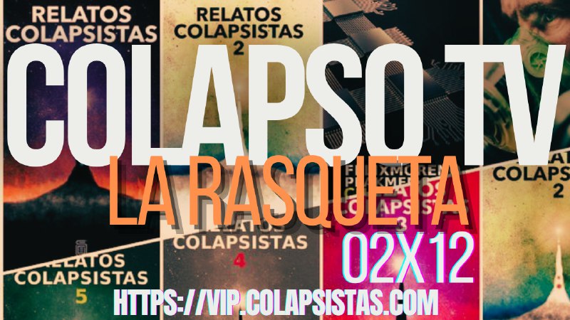 LA RASQUETA 02X12 COLAPSO TV