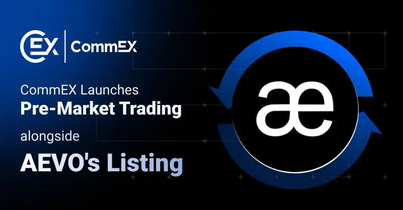 **CommEX Launches Pre-Marketing Trading alongside AEVO's …