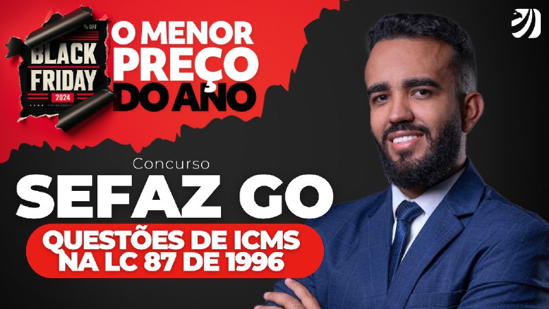 CONCURSO SEFAZ GO: QUESTÕES DE ICMS …