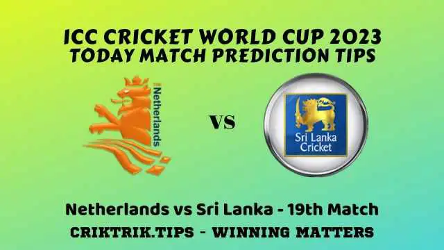 Netherlands vs Sri Lanka Match Prediction Tips – ICC World Cup 2023