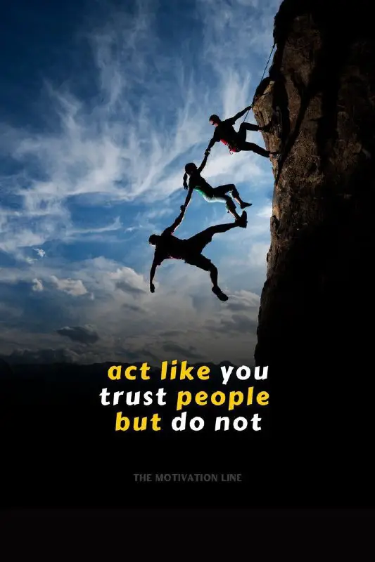 ACT LIKE YOU TRUST PEOPLE BUT …