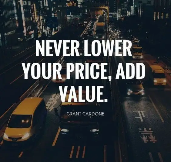 NEVER LOWER YOUR PRICE AND VALUE