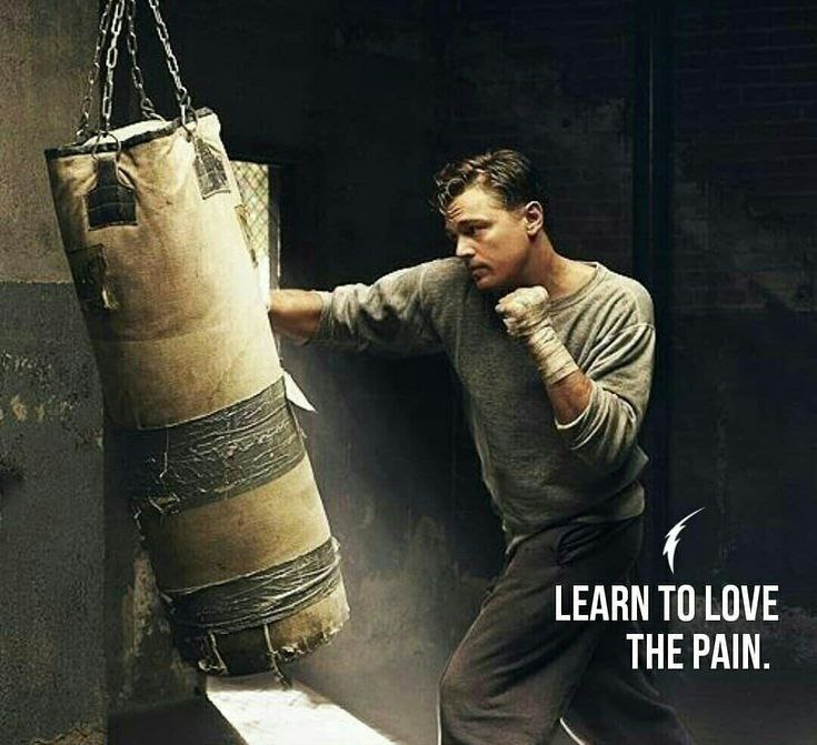 **LEARN TO LOVE THE PAIN.**