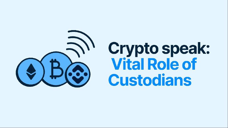 **Crypto Speak: Vital role of Custodians**