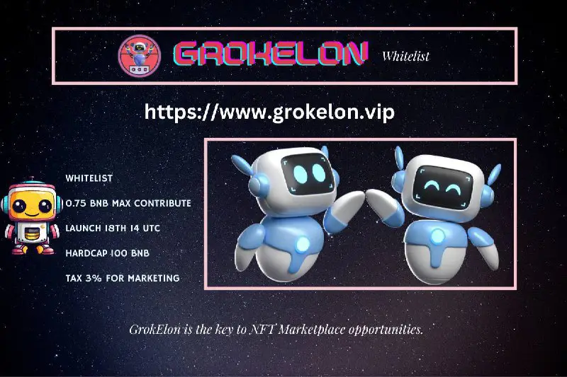 *****📣***GrokElon|BSC|Whitelist***📣********😘*****100 BNB HardCap**