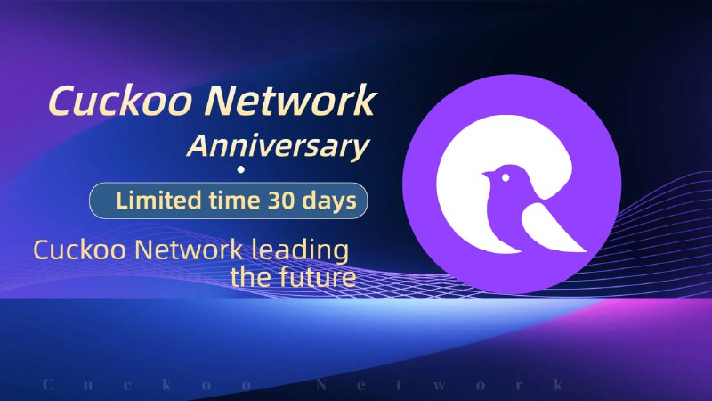 ***🥰***Cuckoo Network Anniversary: ​​Limited to 30 …