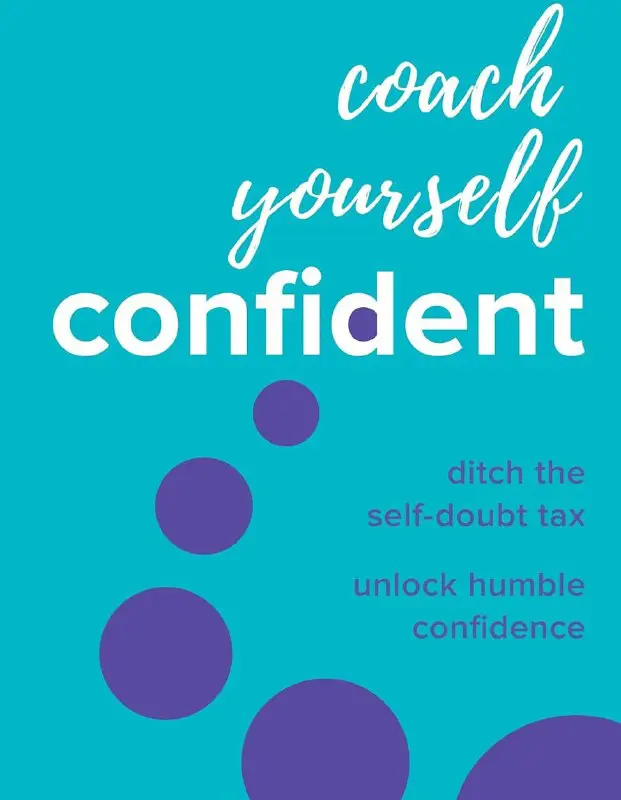 **Coach Yourself Confident: Ditch the self-doubt …