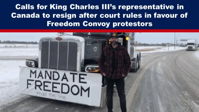 Calls for King Charles III’s representative in Canada to resign after court rules in favour of Freedom Convoy protestors