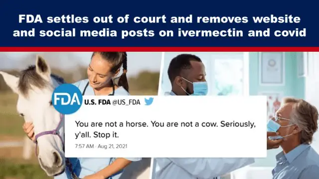 **FDA settles out of court and removes website and social media posts on ivermectin and covid**