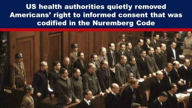 **US health authorities quietly removed Americans’ right to informed consent that was codified in the Nuremberg Code**