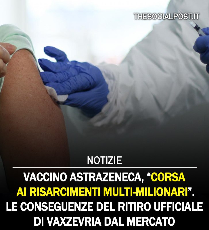 Vaccino AstraZeneca, “corsa ai risarcimenti multi-milionari”. …