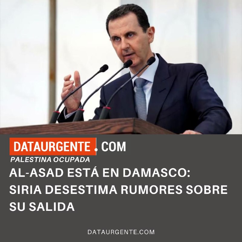 ***🇸🇾***Al-Asad está en Damasco: Siria desestima …