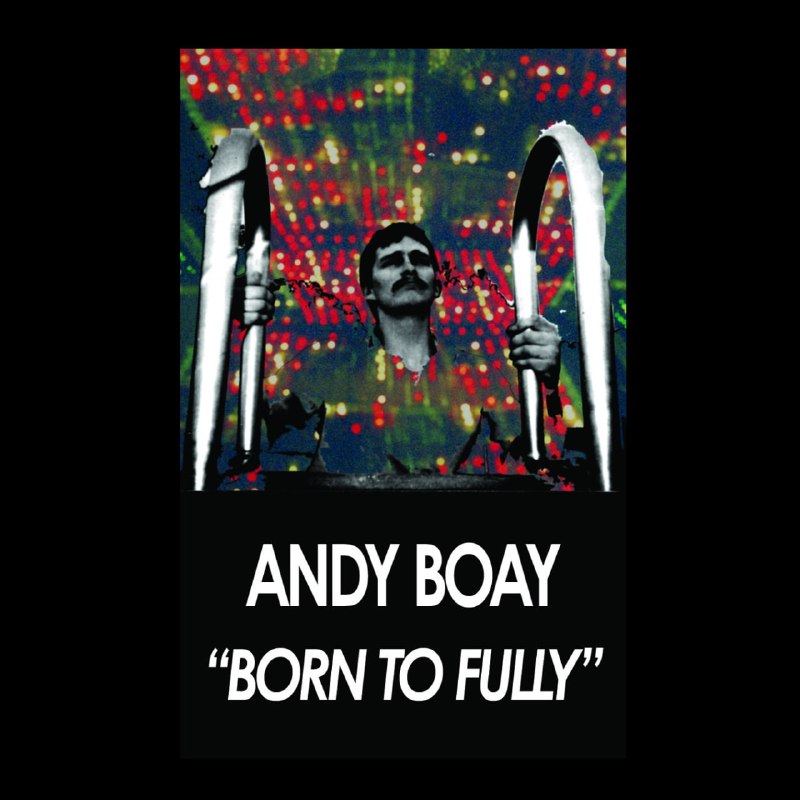 Andy Boay – Born To Fully