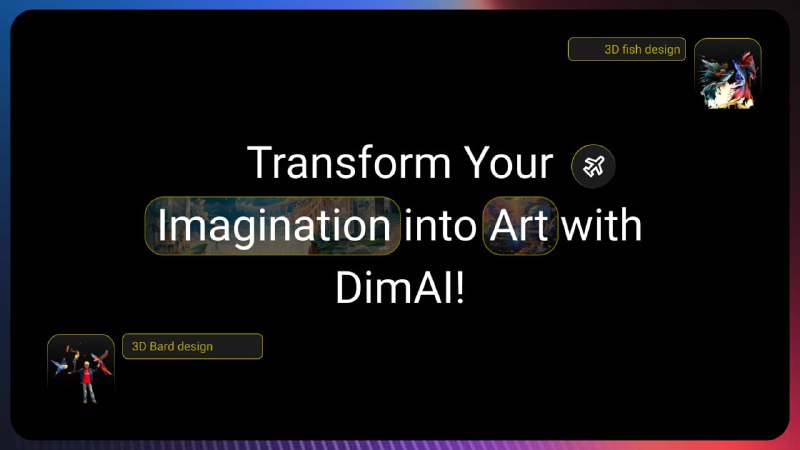 Discover your creativity with **DimAI**! ***🎨***