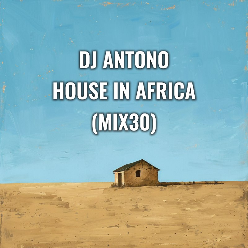 [Dj Antonio - House in Africa …