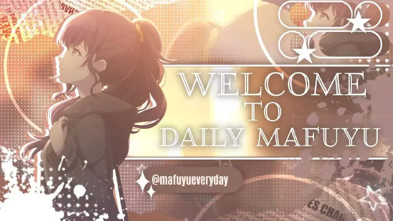 ᅠᅠ ↳ welcome to daily Mafuyu …