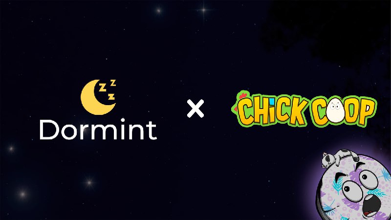 ***🐣***[**Chick Coop**](https://t.me/chickcoopofficial_bot/chickcoop) **✕ Dormint** ***😴***