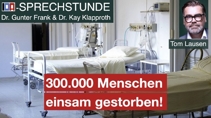 **„Corona-Maßnahmen: Über 300.000 sind einsam gestorben!"