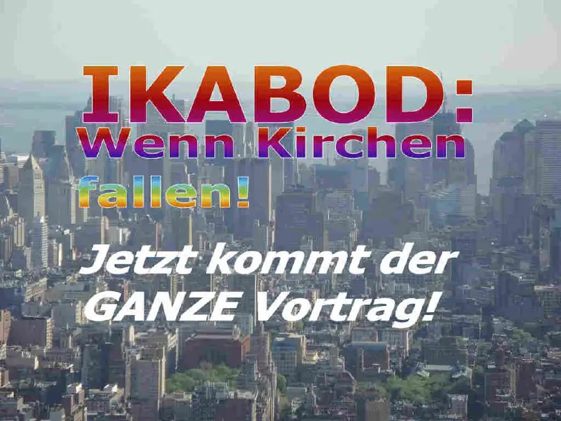 **IKABOD: Wenn Kirchen fallen! Jetzt kommt …