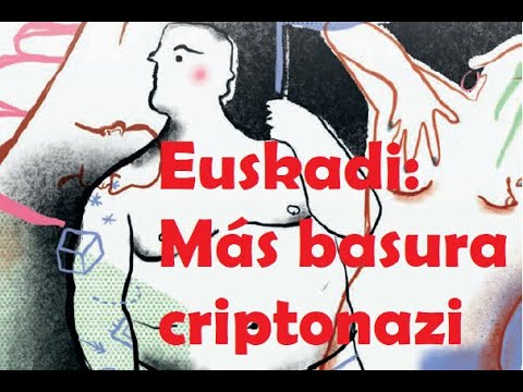 EUSKADI: MÁS BASURA CRIPTONAZI