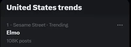 [Elmo is trending #1 on X](https://twitter.com/search?q=Elmo&amp;src=trend_click&amp;vertical=trends)