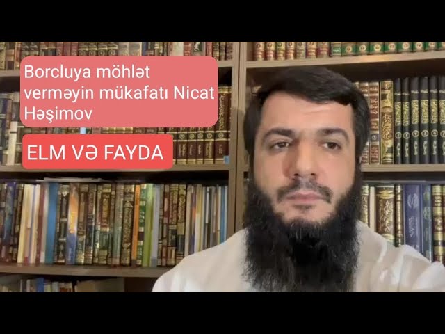 Borcluya möhlət verməyin mükafatı Nicat Həşimov …