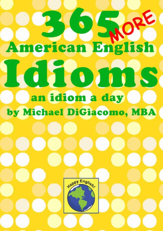 **More 365 American Idioms and Idiom …