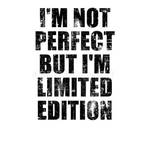 **I'm not perfect but I'm limited …