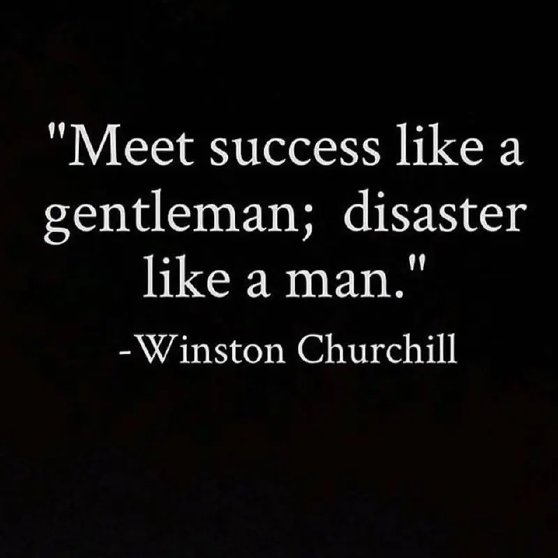 **"Meet success like a gentleman; disaster …