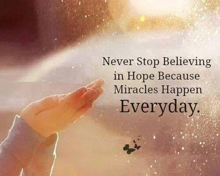 **Never stop believing in hope because …