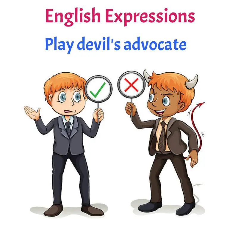 ***🪩*** **Play devil's advocate**
