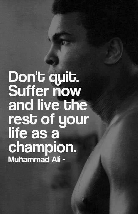 Don’t quit! Suffer now and live …