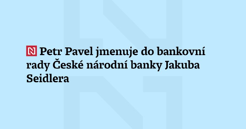 Prezident Petr Pavel jmenuje do bankovní …