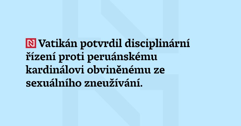 Vatikán potvrdil disciplinární řízení proti peruánskému …