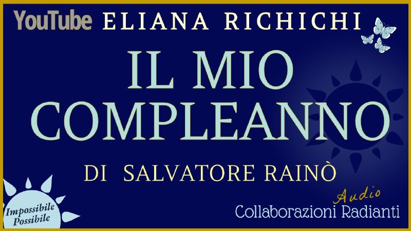 IL MIO COMPLEANNO. Di Salvatore Rainò. …