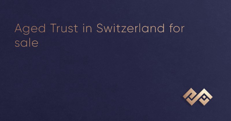 **Aged Trust in Switzerland for sale** …