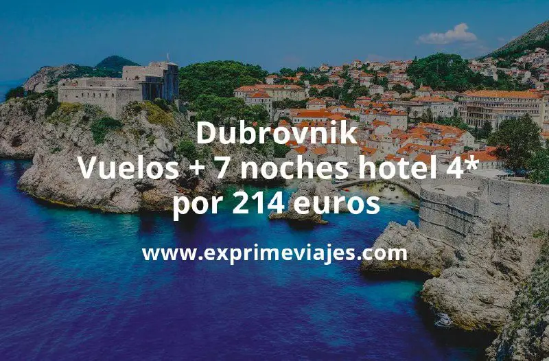 ¡Wow! Dubrovnik: Vuelos + 7 noches …